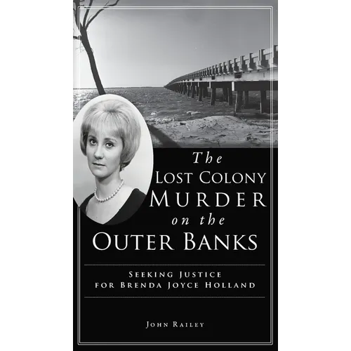 Lost Colony Murder on the Outer Banks: Seeking Justice for Brenda Joyce Holland - Hardcover