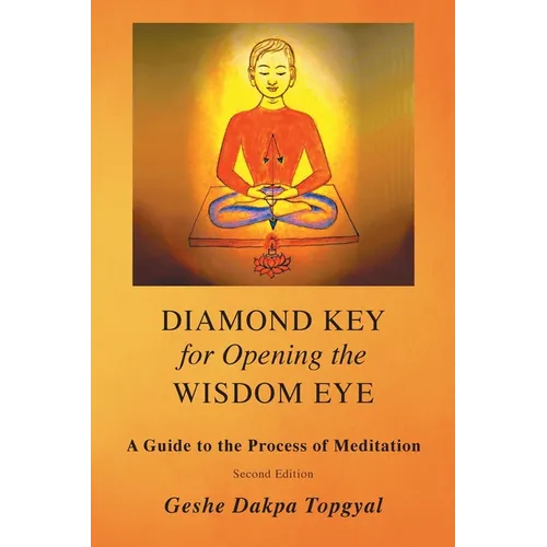 Diamond Key for Opening the Wisdom Eye: A Guide to the Process of Meditation - Paperback