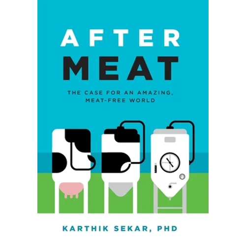 After Meat: The Case for an Amazing, Meat-Free World - Hardcover