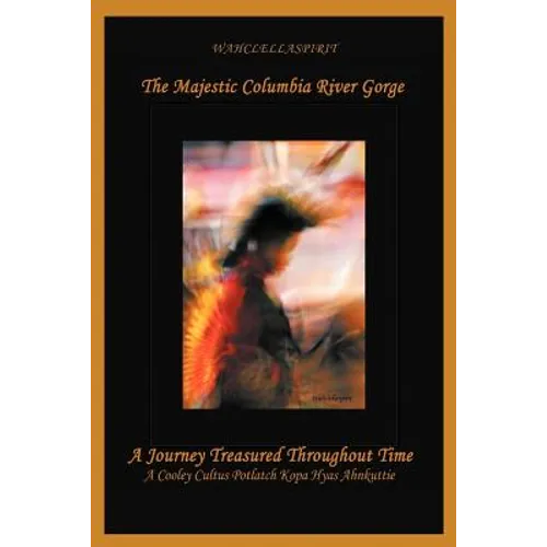 The Majestic Columbia River Gorge: A Journey Treasured Throughout Time - Paperback