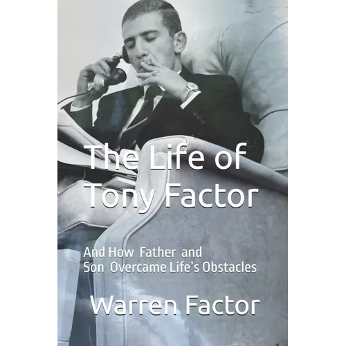 The Life of Tony Factor: Overcoming Life's Obstacles - Paperback