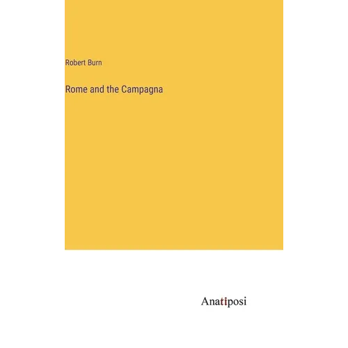 Rome and the Campagna - Hardcover