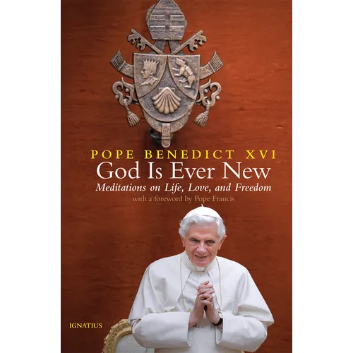 God Is Ever New: Meditations on Life, Love, and Freedom - Hardcover