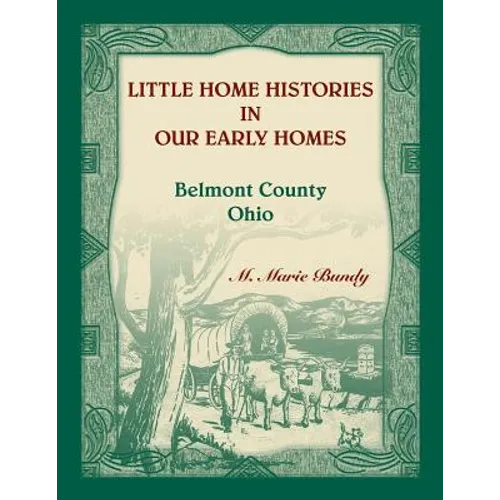 Little Home Histories in our Early Homes Belmont County, Ohio - Paperback