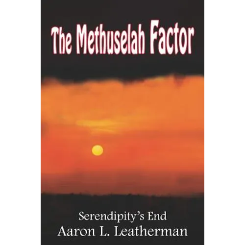 The Methuselah Factor: Serendipity's End - Paperback