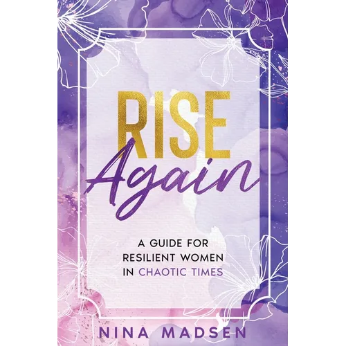 Rise Again: A Guide for Resilient Women in Chaotic Times - Paperback