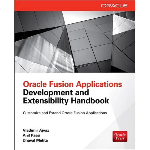 Oracle Fusion Applications Development and Extensibility Handbook - Paperback