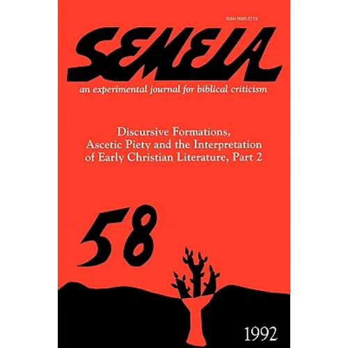 Semeia 58: Discursive Formations, Ascetic Piety and the Interpretation of Early Christian Literature, Part II - Paperback
