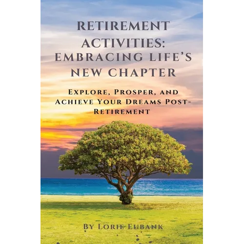 Retirement Activities Embracing Life's New Chapter - Paperback
