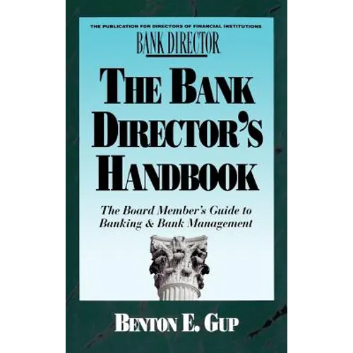 The Bank Director's Handbook: The Board Member's Guide to Banking & Bank Management - Hardcover