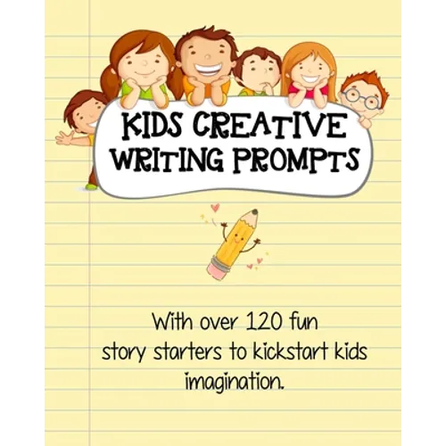 Kids Creative Writing Prompts: 120 fun story starters to kickstart kids imagination and spark ideas - Paperback