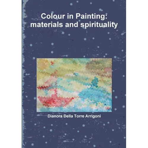 Colour in Painting: materials and spirituality - Paperback