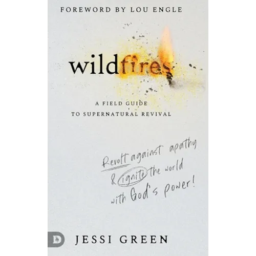Wildfires: Revolt Against Apathy and Ignite Your World with God's Power - Hardcover