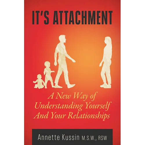 It's Attachment: A New Way of Understanding Yourself and Your Relationships Volume 23 - Paperback