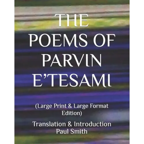 The Poems of Parvin E'Tesami: (Large Print & Large Format Edition) - Paperback