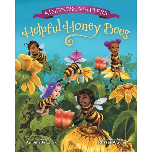 Kindness Matters: Helpful Honey Bees - Paperback