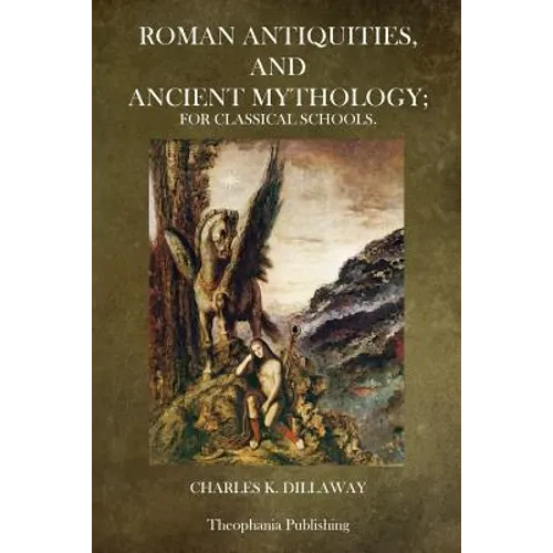 Roman Antiquities and Ancient Mythology: For Classical Schools - Paperback