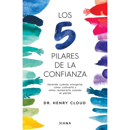 Los 5 Pilares de la Confianza: Aprende Cuando Otorgarla, Co Cultivarla Y Co Restaurarla Cuando Se Pierde / Trust - Paperback