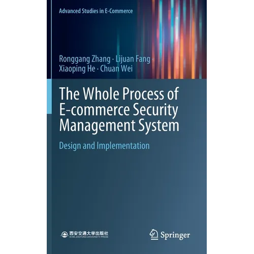 The Whole Process of E-Commerce Security Management System: Design and Implementation - Hardcover