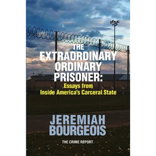 The Extraordinary Ordinary Prisoner: Essays From Inside America's Carceral State - Paperback
