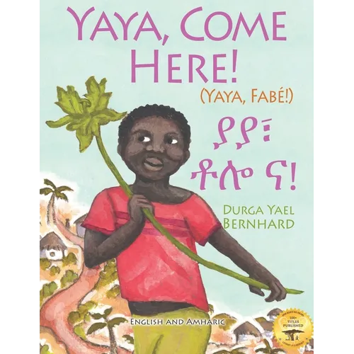 Yaya, Come Here!: A Day In The Life Of A Boy in West Africa: In English and Amharic - Paperback