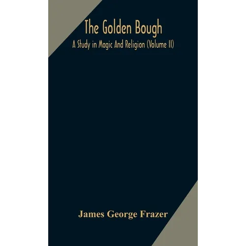 The golden bough: a study in magic and religion (Volume II) - Hardcover