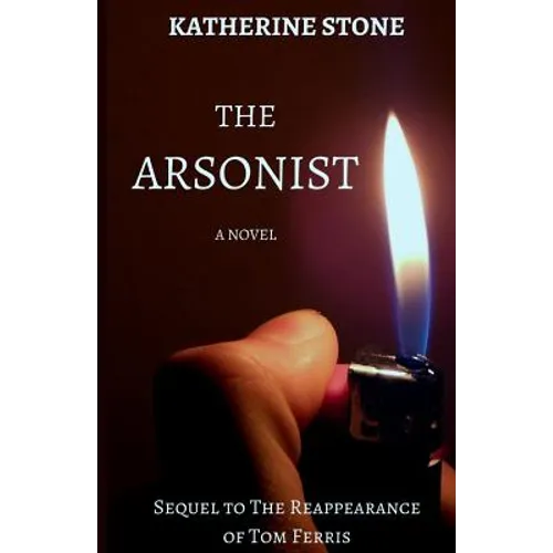 The Arsonist: Sequel to The Reappearance of Tom Ferris - Paperback