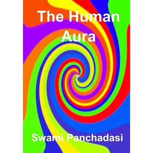 The Human Aura: Its Astral Colors And Thought Forms (AURA PRESS) - Paperback