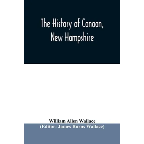 The history of Canaan, New Hampshire - Paperback