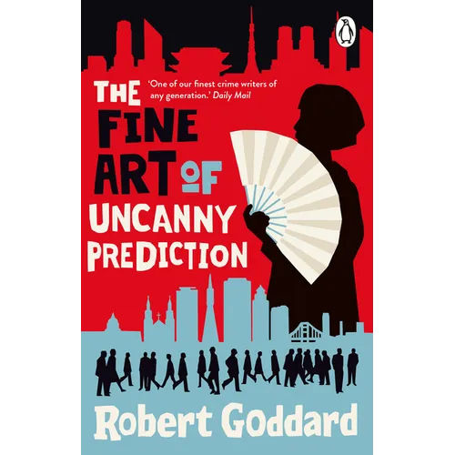 The Fine Art of Uncanny Prediction: From the BBC 2 Between the Covers Author Robert Goddard - Paperback