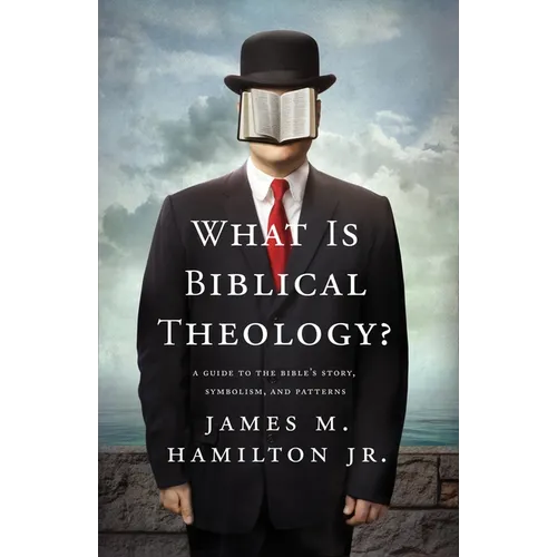 What Is Biblical Theology?: A Guide to the Bible's Story, Symbolism, and Patterns - Paperback