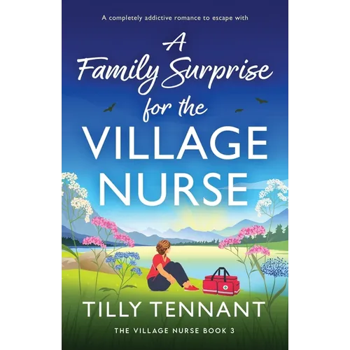 A Family Surprise for the Village Nurse: A completely addictive romance to escape with - Paperback