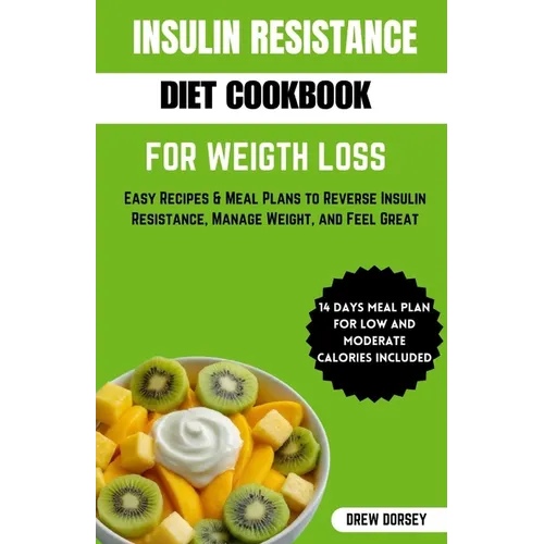 Insulin Resistance Diet Cookbook for Weight Loss: Easy recipes & meal plan to reverse insulin resistance, manage weight and feel great - Paperback