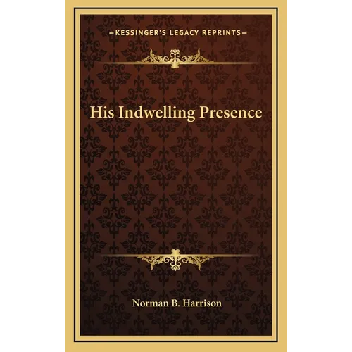 His Indwelling Presence - Hardcover
