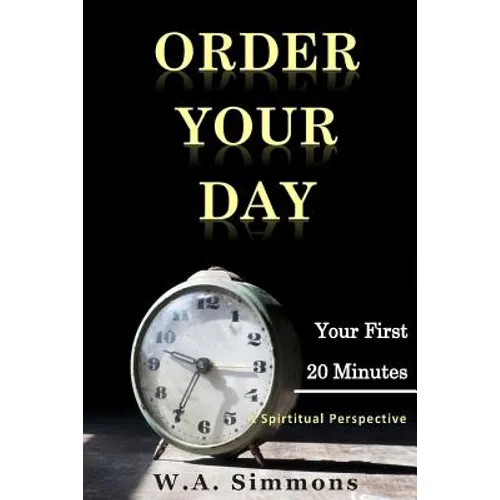 Order Your Day: Your First 20 Minutes - Paperback