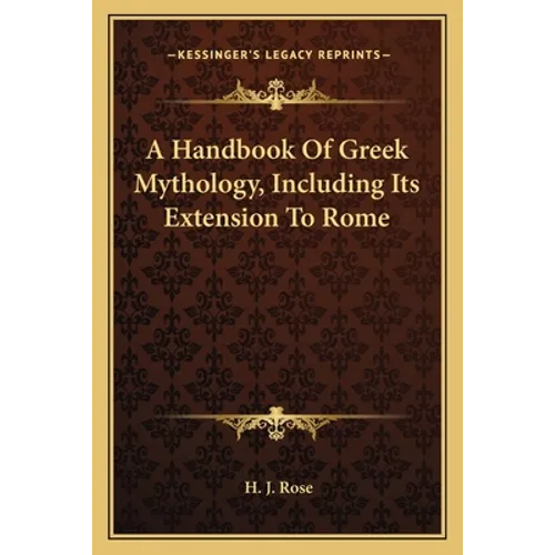 A Handbook of Greek Mythology, Including Its Extension to Rome - Paperback