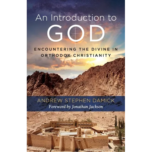An Introduction to God: Encountering the Divine in Orthodox Christianity - Paperback