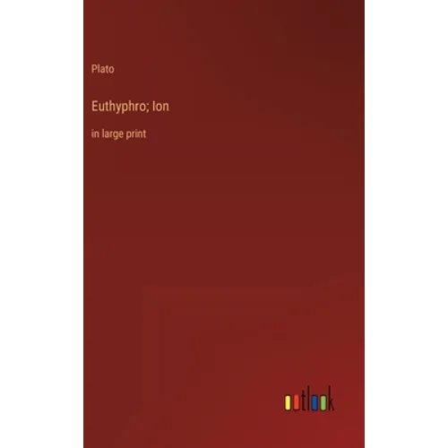 Euthyphro; Ion: in large print - Hardcover
