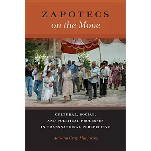 Zapotecs on the Move: Cultural, Social, and Political Processes in Transnational Perspective - Paperback