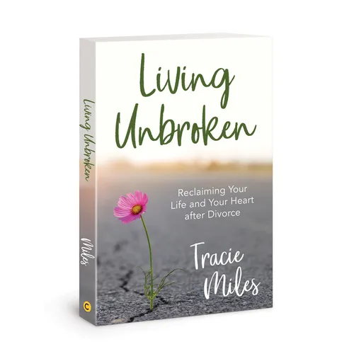Living Unbroken: Reclaiming Your Life and Your Heart After Divorce - Paperback