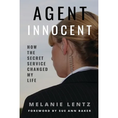 Agent Innocent: How the Secret Service Changed My Life - Paperback