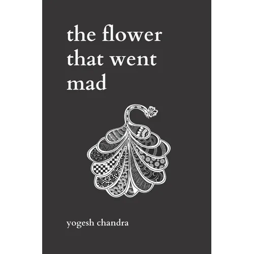 The Flower That Went Mad: Bipolar Poetry - Paperback