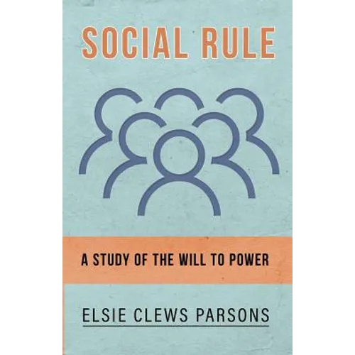 Social Rule - A Study of the Will to Power - Paperback