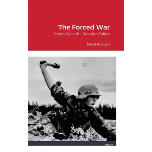 The Forced War: When Peaceful Revision Failed - Hardcover
