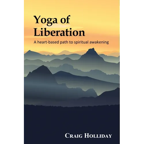 Yoga of Liberation: A heart-based path to spiritual awakening - Paperback