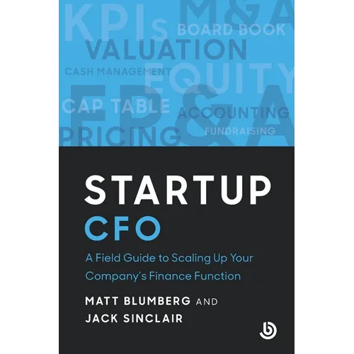 Startup CFO: A Field Guide to Scaling Up Your Company's Finance Function - Paperback