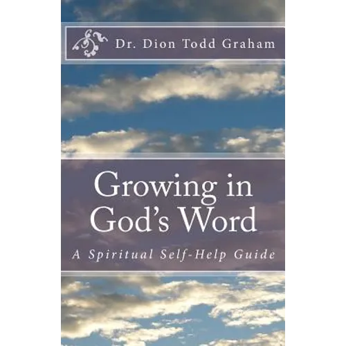 Growing in God's Word: A Spiritual Self-Help Guide - Paperback