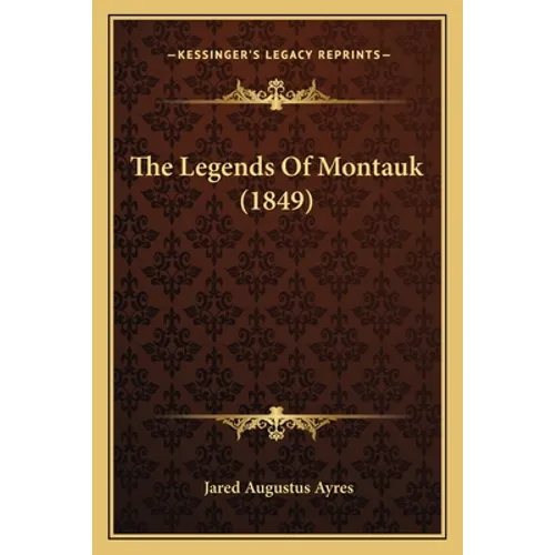 The Legends Of Montauk (1849) - Paperback