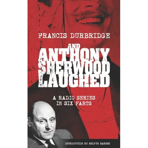 And Anthony Sherwood Laughed (Scripts of the six-part radio series) - Paperback