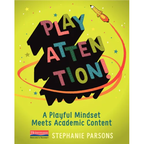 Play Attention!: A Playful Mindset Meets Academic Content - Paperback